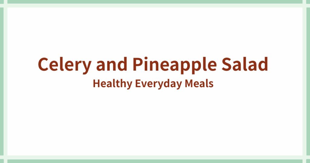 Celery and Pineapple Salad