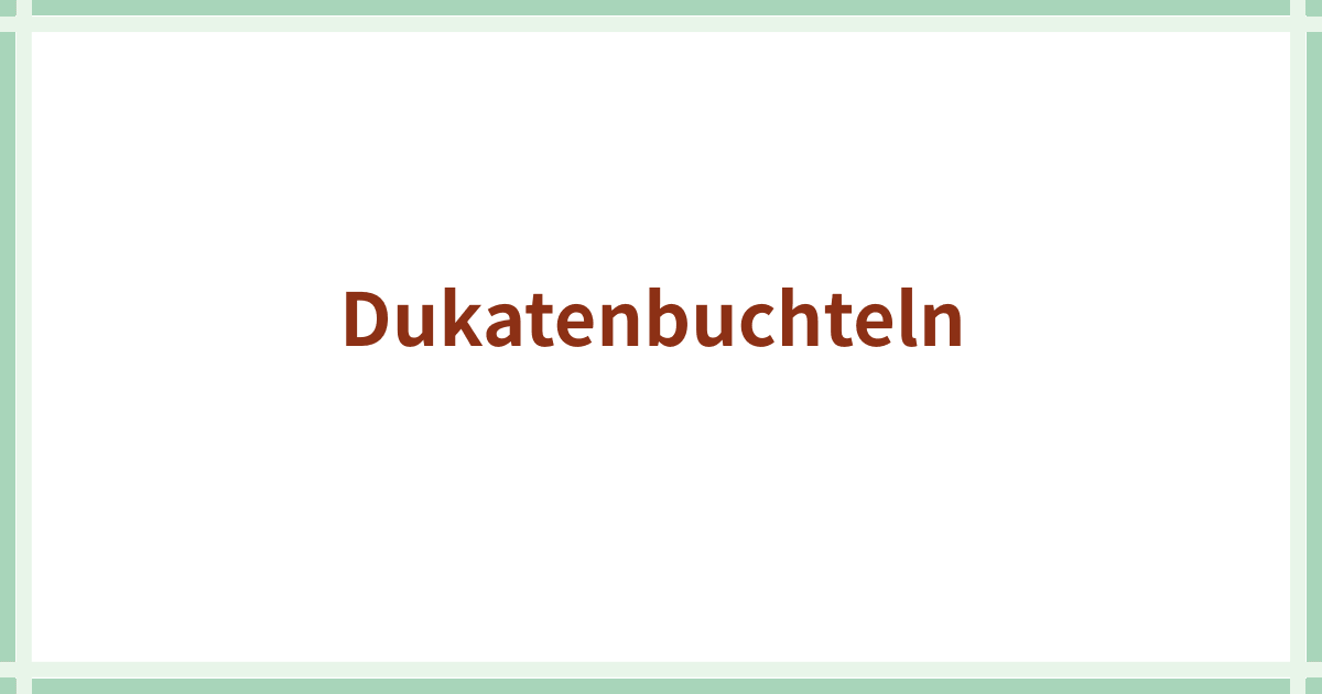 Dukatenbuchteln