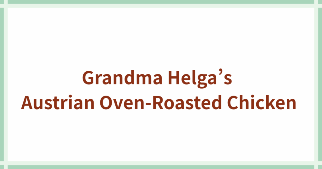 Grandma Helga Roasted Chichen