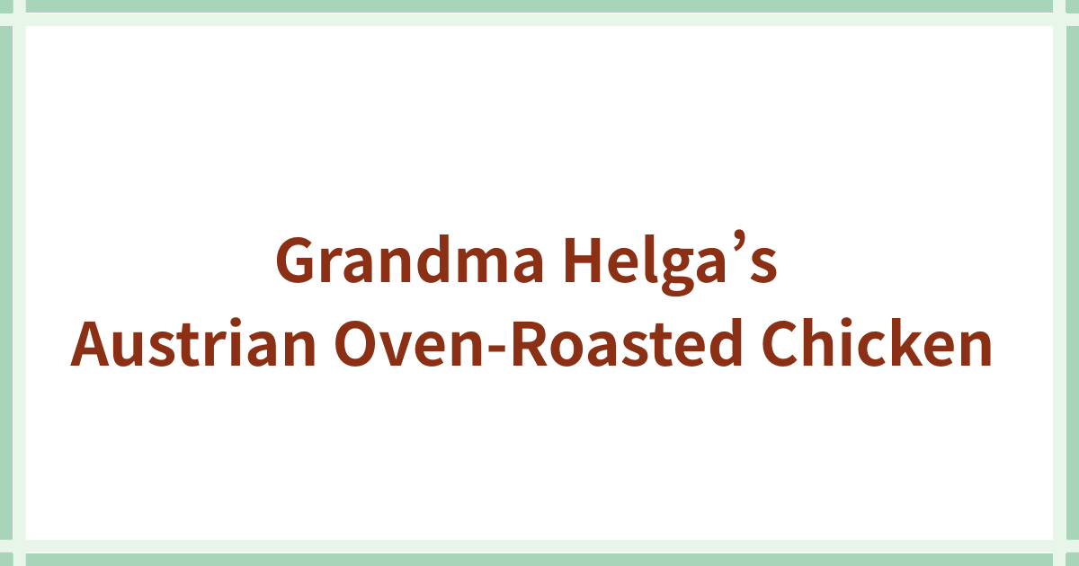 Grandma Helga Roasted Chichen